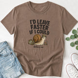I'd Leave Faster If I Could T-Shirt