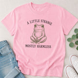 A Little Strange Mostly Harmless Frog T-Shirt