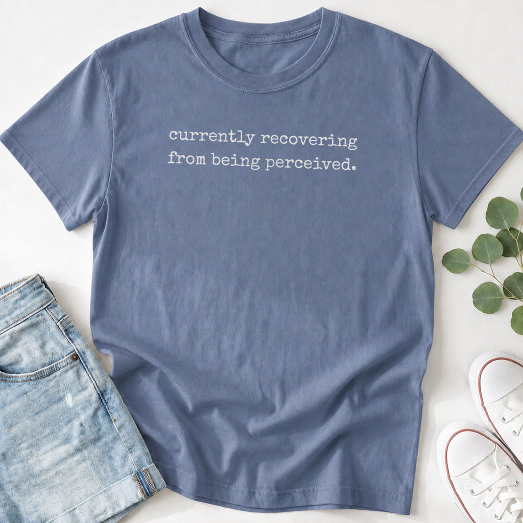 Currently Recovering from Being Perceived T-Shirt