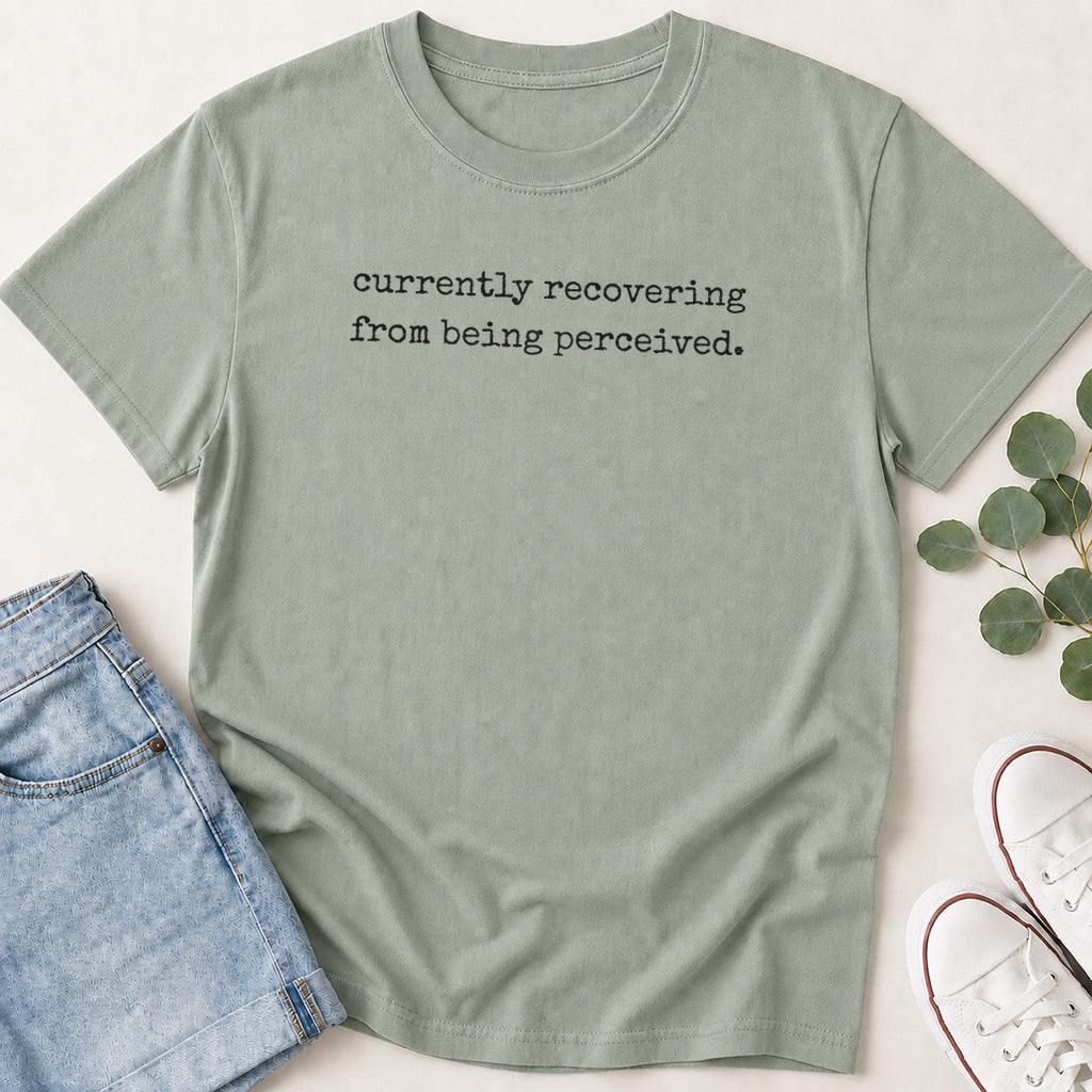 Currently Recovering from Being Perceived T-Shirt