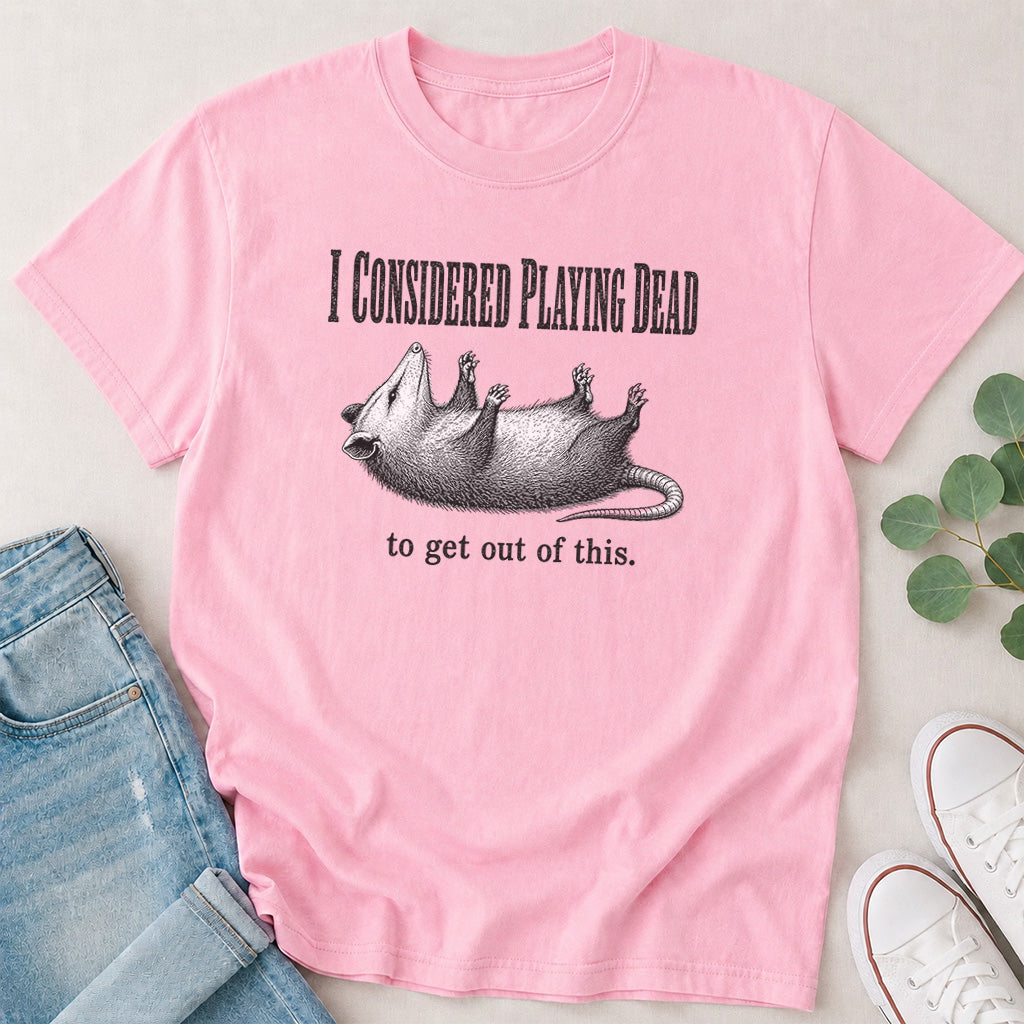 I Considered Playing Dead Possum T-Shirt