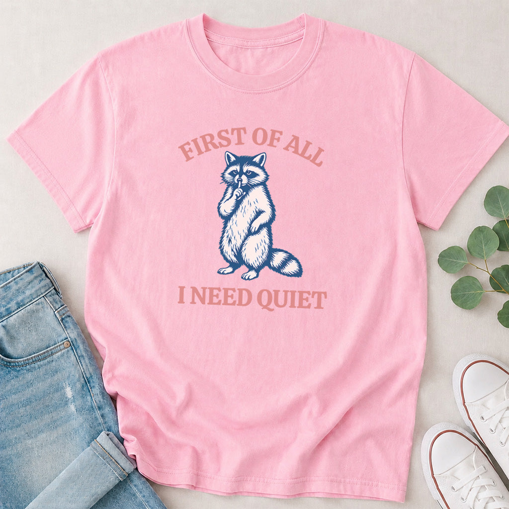 First of All I Need Quiet Raccoon T-Shirt