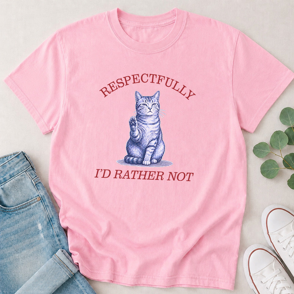 Respectfully I'd Rather Not Funny Cat T-Shirt