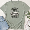 Dead Tired of People T-Shirt