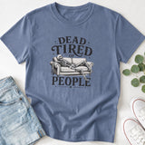 Dead Tired of People T-Shirt
