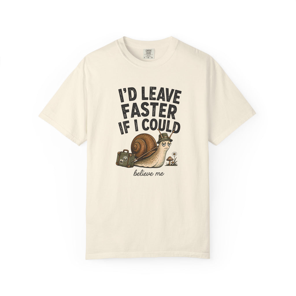 I'd Leave Faster If I Could T-Shirt