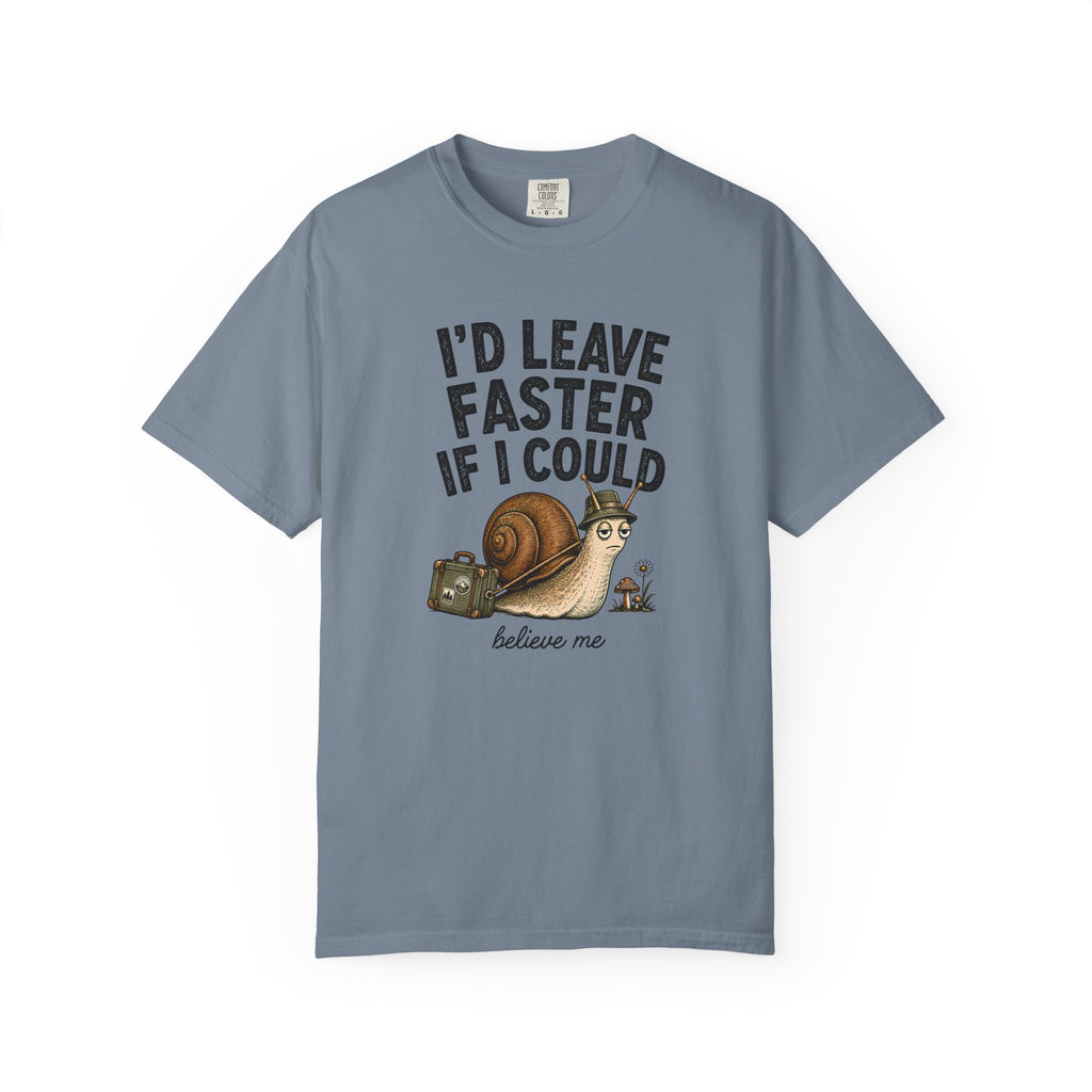 I'd Leave Faster If I Could T-Shirt