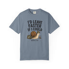 I'd Leave Faster If I Could T-Shirt