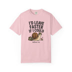 I'd Leave Faster If I Could T-Shirt