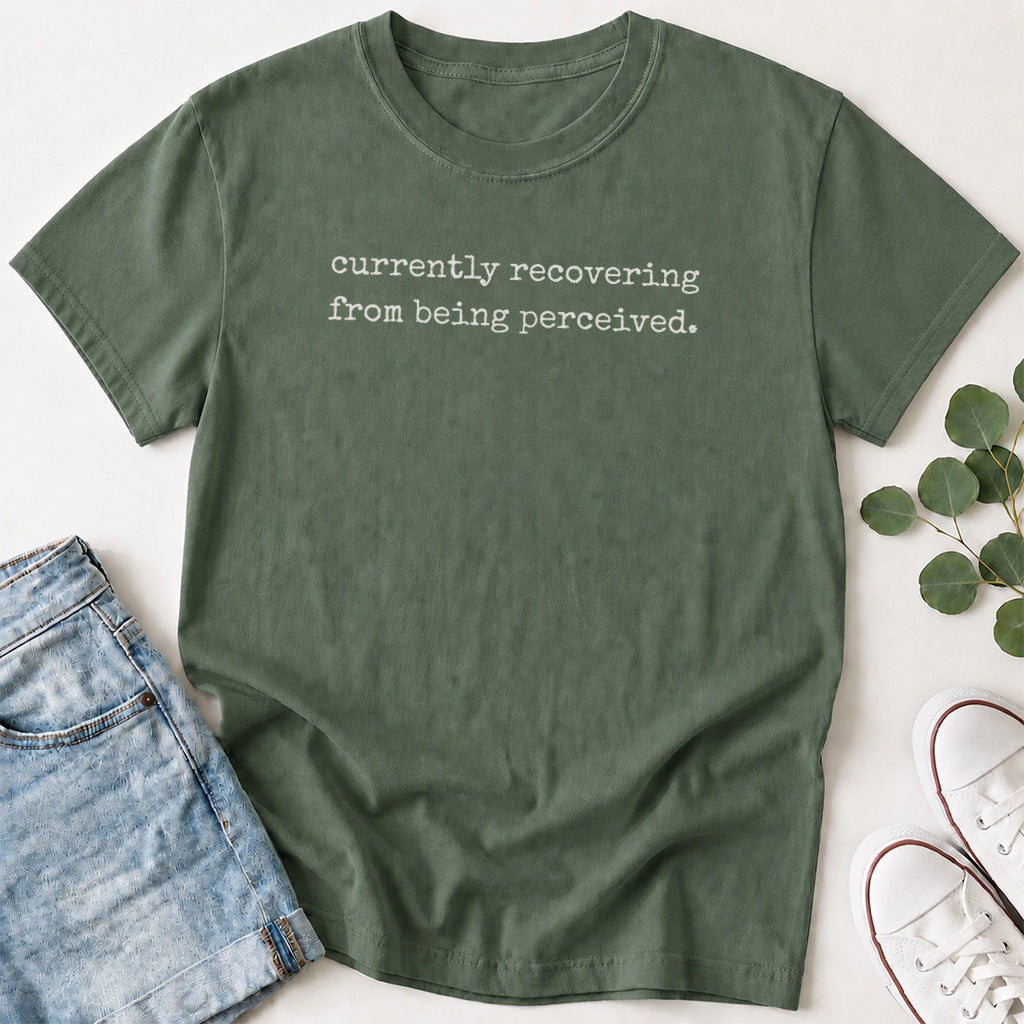 Currently Recovering from Being Perceived T-Shirt