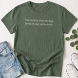 Currently Recovering from Being Perceived T-Shirt