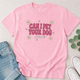 Can I Pet Your Dog Please T-Shirt