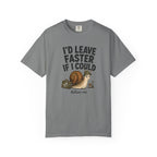 I'd Leave Faster If I Could T-Shirt