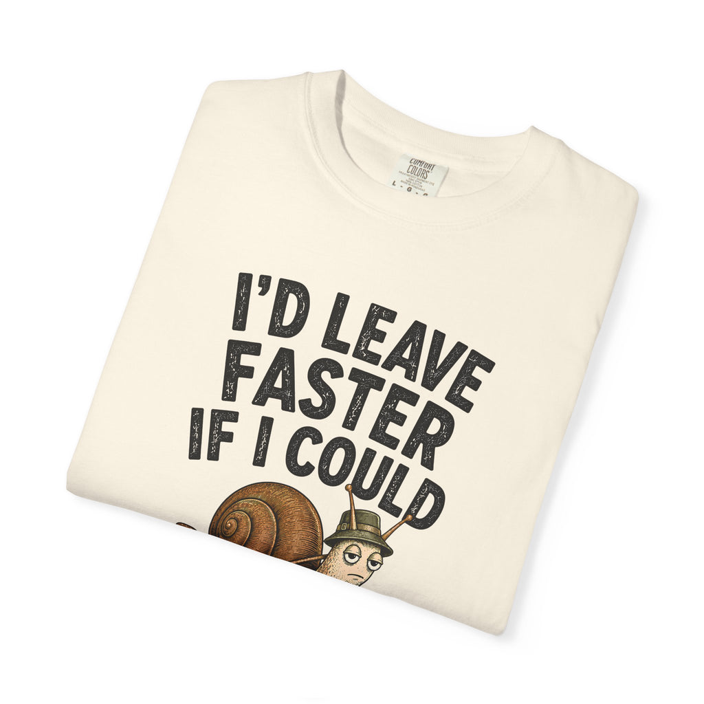 I'd Leave Faster If I Could T-Shirt