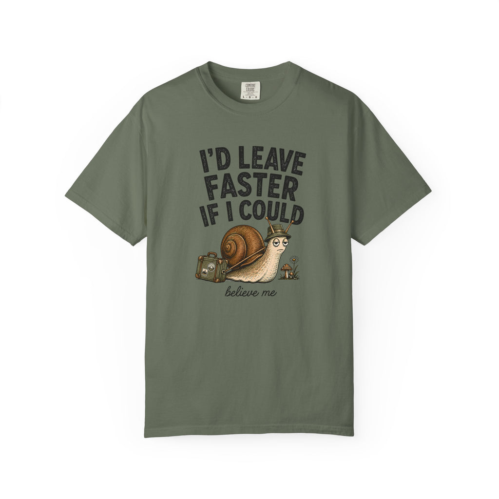 I'd Leave Faster If I Could T-Shirt