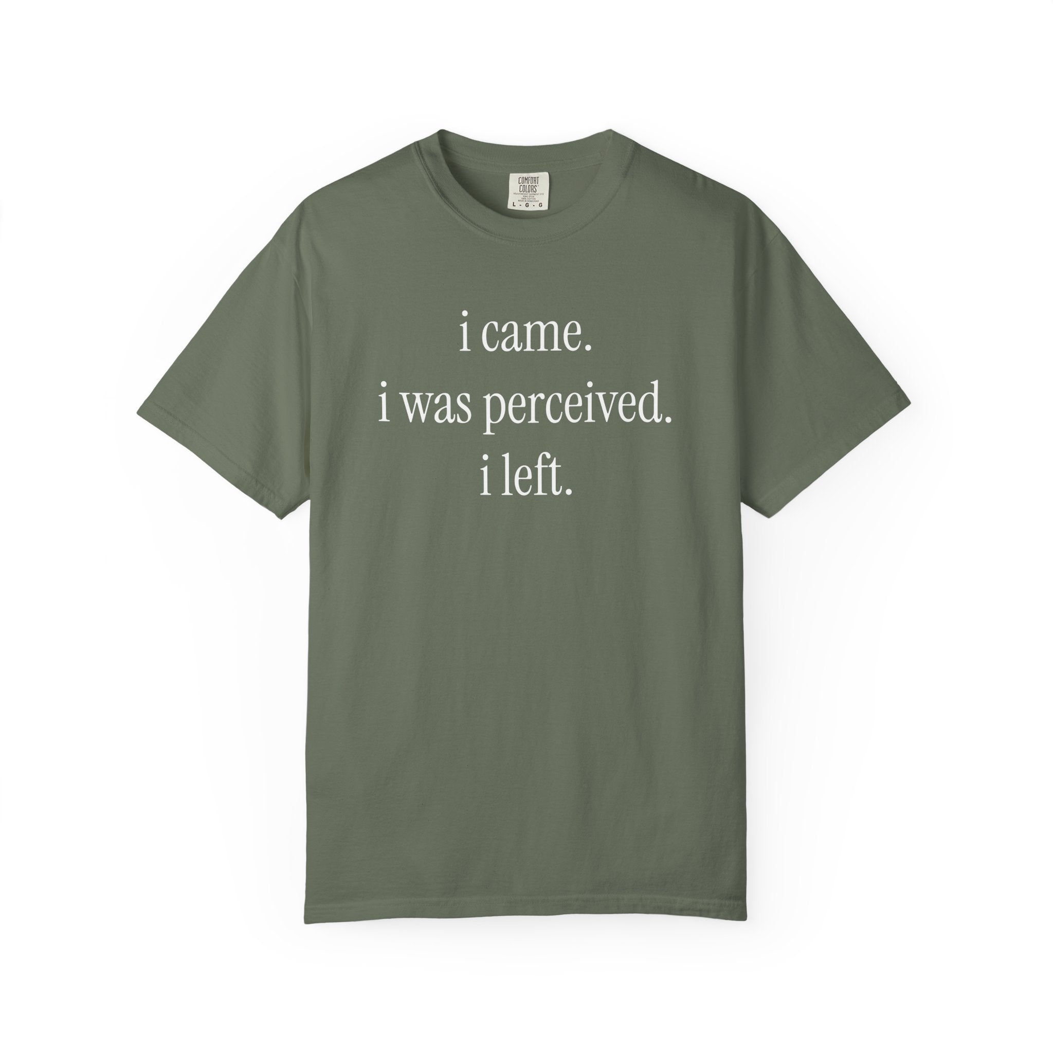 I Came I Was Perceived I Left T-Shirt