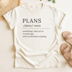 Ivory t-shirt with humorous 'PLANS' definition text on a light background